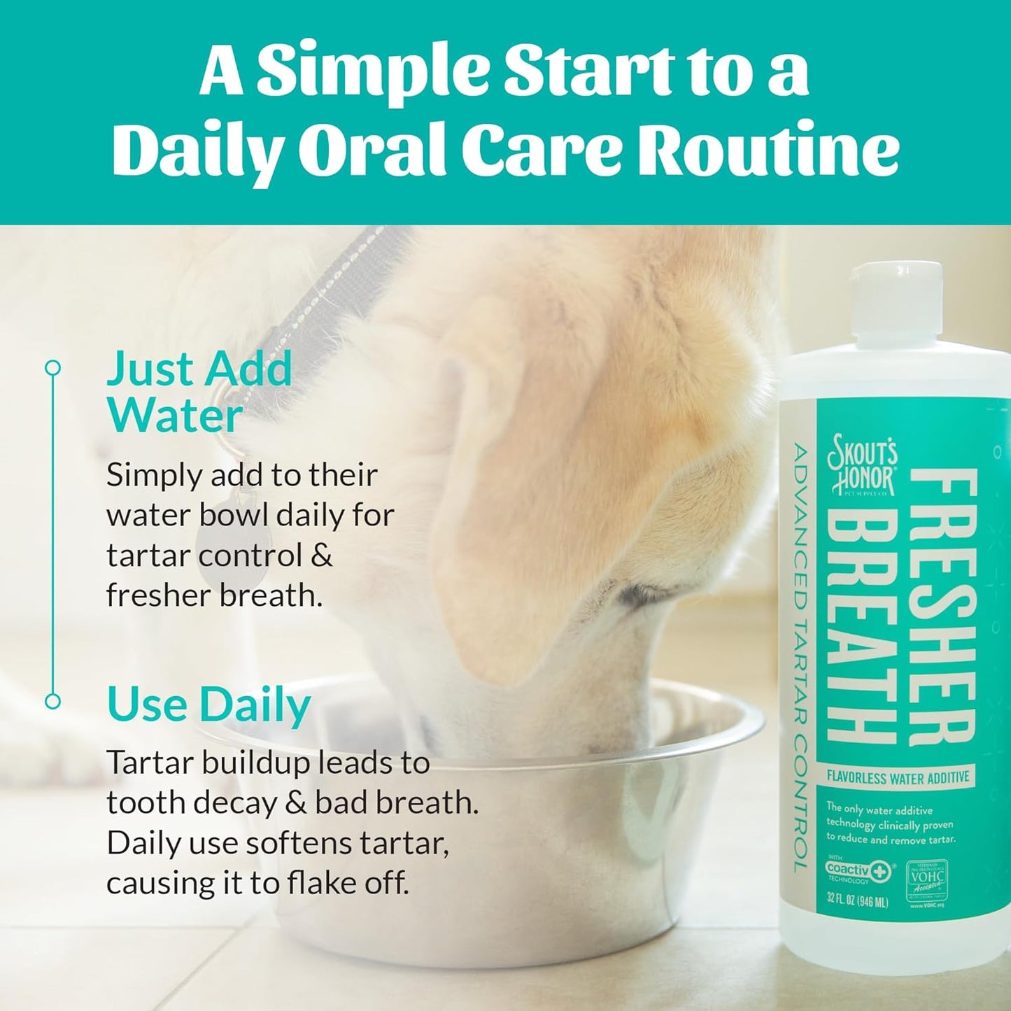 SKOUT'S HONOR Fresher Breath Water Additive for Pets - VOHC Accepted for Tartar Control, Freshens Breath Fast, No Brushing Required, 32 oz, 2-Pack